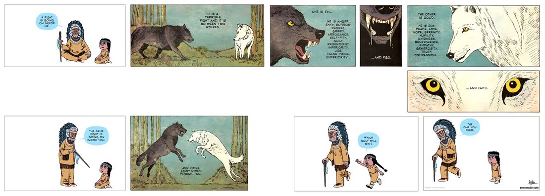 shows a cartoon by Gavin Aung Than (zenpencils.com) to convey the essence of character transformation and moral ideals guided by one's inner strength and conscience. The 'feeding' of the inner wolves is our free choice of what we take in as 'cosmic breathing', meaning not just in-breathing as intake of air but also food, information and multimedia impulses (to what do we dedicate our time? what do we take in?) , as well as the out-breathing as in our speaking and actions. This relates to what Rudolf Steiner calls the middle path of the Christ as selflessness and spiritual love between various opposing Luciferic, Ahrimanic and Soratic counterforces, and what Franz Bardon calls elemental balance in the system of self-initiation 'Initiation into Hermetics' (IIH) and the initiation exercises in the first steps of elemental balance - character transformation. Or, from another angle, by Lao Tzu: "Watch your thoughts, they become your words ... Watch your words, they become your actions ... Watch your actions, they become your habits ... Watch your habits, they become your character ... Watch your character, it becomes your destiny". See also a.o.: Man's transformation and spiritualization, the dual nature of the human astral body, Human character - the I and threefold soul